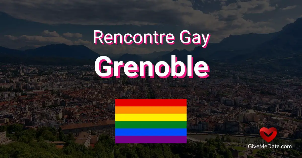 Rencontre gay Grenoble