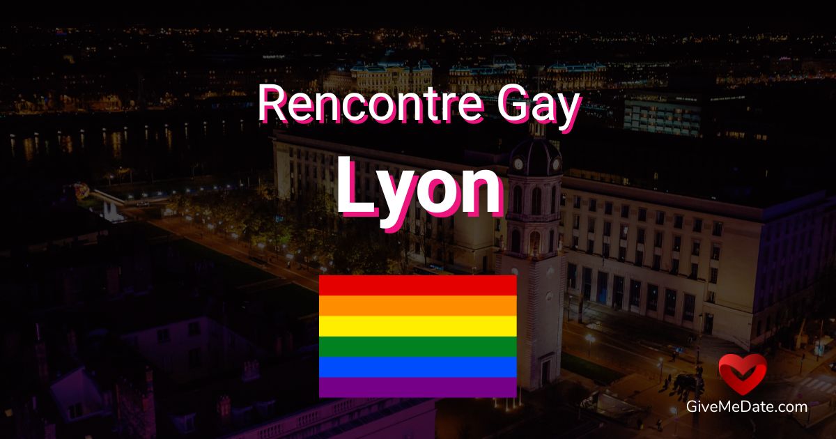 Rencontre gay Lyon