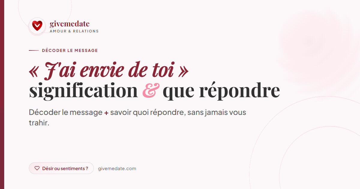 « J'ai envie de toi » : signification et que répondre — givemedate