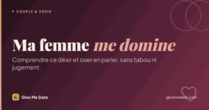 Ma femme me domine : comprendre ce désir et oser en parler