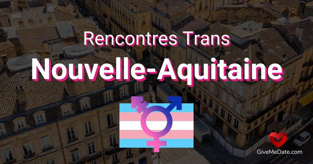 Nouvelle Aquitaine trans encounter