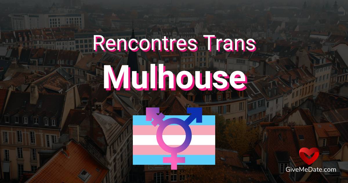 rencontre trans mulhouse