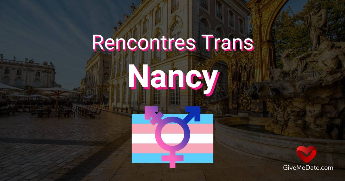 rencontre trans nancy